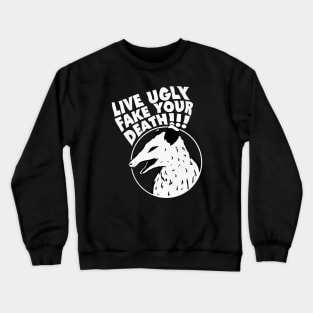 Live Ugly Fake Your Death Funny Opossum Crewneck Sweatshirt